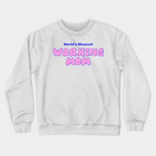 Worlds Okayes Working Mom Office Funny Gift Crewneck Sweatshirt